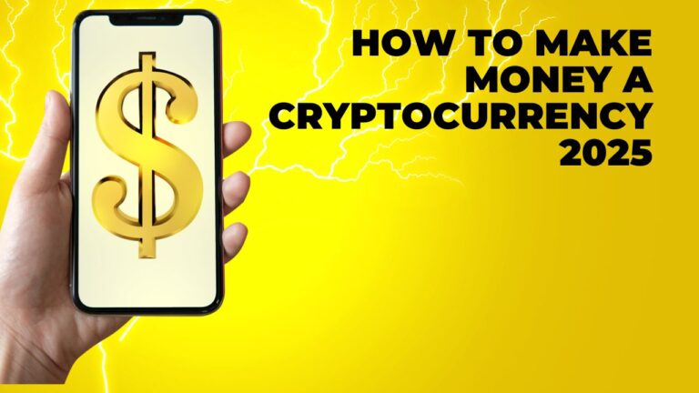 How to Make Money a Cryptocurrency 2025